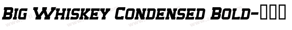 Big Whiskey Condensed Bold字体转换